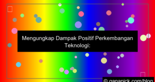 dampak positif perkembangan teknologi