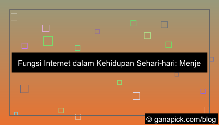 ilustrasi fungsi internet dalam kehidupan sehari hari