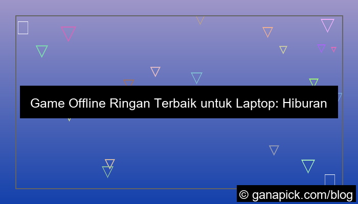 game offline ringan untuk laptop