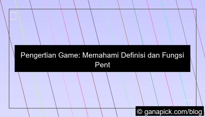 pengertian game dan fungsinya