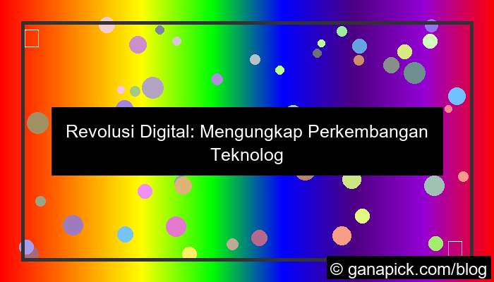 perkembangan teknologi di era digital