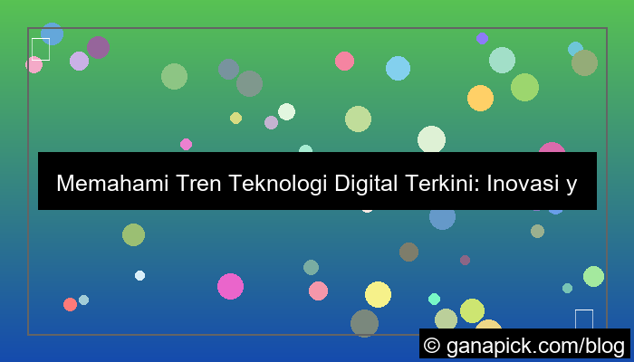 tren teknologi digital terkini